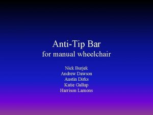 AntiTip Bar for manual wheelchair Nick Burjek Andrew