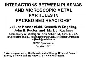 INTERACTIONS BETWEEN PLASMAS AND MICROSCOPIC METAL PARTICLES IN