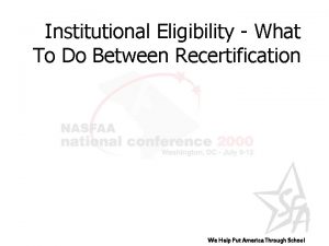 Institutional Eligibility What To Do Between Recertification We