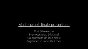 Masterproef finale presentatie Vital Dhaveloose Promotor prof Erik