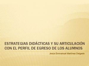 ESTRATEGIAS DIDCTICAS Y SU ARTICULACIN CON EL PERFIL