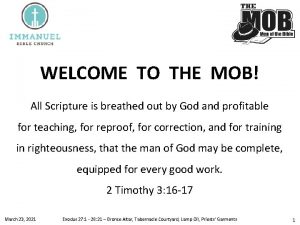WELCOME TO THE MOB All Scripture is breathed