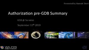 Presented by Hannah Short Authorization preGDB Summary GDB