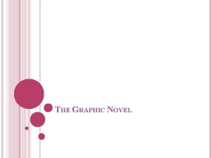 THE GRAPHIC NOVEL WHAT IS A GRAPHIC NOVEL
