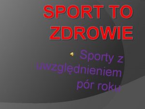 SPORT TO ZDROWIE Sporty z uwzgldnien iem pr