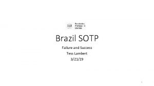 Brazil SOTP Failure and Success Tess Lambert 32119