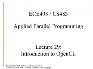 ECE 408 CS 483 Applied Parallel Programming Lecture