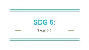 SDG 6 Target 6 B What is SDG