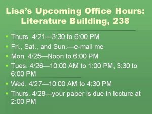 Lisas Upcoming Office Hours Literature Building 238 Thurs