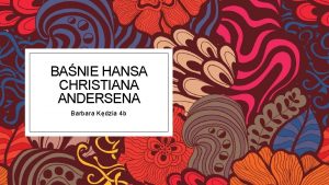 BANIE HANSA CHRISTIANA ANDERSENA Barbara Kdzia 4 b