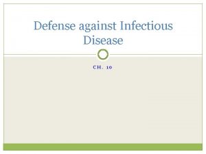 Defense against Infectious Disease CH 10 Defense against