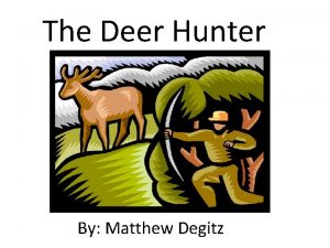 The Deer Hunter By Matthew Degitz The Deer
