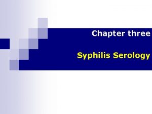 Chapter three Syphilis Serology Acknowledgements Addis Ababa University