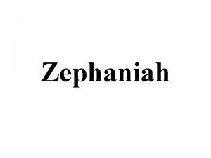 Zephaniah Background Zephaniah hidden by God He traces