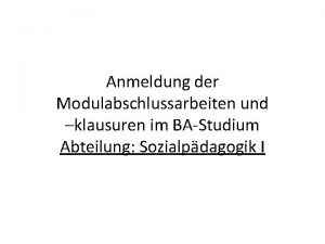 Anmeldung der Modulabschlussarbeiten und klausuren im BAStudium Abteilung