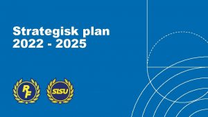 Strategisk plan 2022 2025 Bakgrund Strategi 2025 Gemensamma