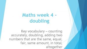 Maths week 4 doubling Key vocabulary counting accurately