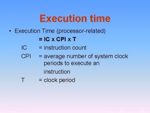 Execution time Execution Time processorrelated IC x CPI
