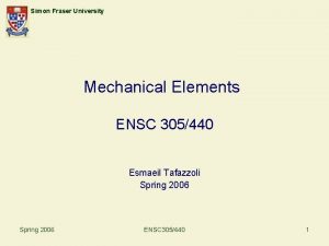 Simon Fraser University Mechanical Elements ENSC 305440 Esmaeil