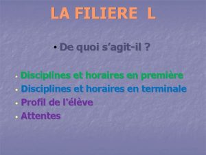 LA FILIERE L De quoi sagitil Disciplines et