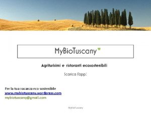 Per la tua vacanza eco sostenibile www mybiotuscany