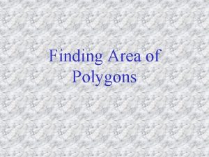 Finding Area of Polygons Recap What is Perimeter