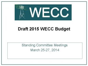 Draft 2015 WECC Budget Standing Committee Meetings March