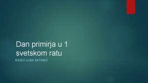 Dan primirja u 1 svetskom ratu RADIO LUKA