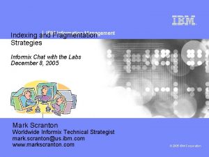 IBM Information Management Indexing and Fragmentation Strategies Informix