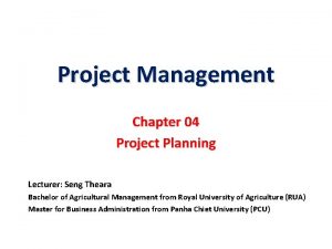 Project Management Chapter 04 Project Planning Lecturer Seng