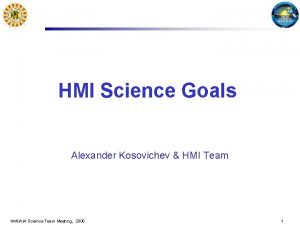 HMI Science Goals Alexander Kosovichev HMI Team HMIAIA