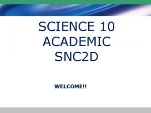 SCIENCE 10 ACADEMIC SNC 2 D WELCOME Teacher