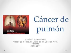 Cncer de pulmn Francisco Aparisi Oncologa Mdica H