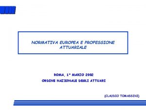 NORMATIVA EUROPEA E PROFESSIONE ATTUARIALE ROMA 1 MARZO