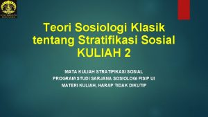 Teori Sosiologi Klasik tentang Stratifikasi Sosial KULIAH 2