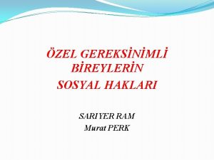 ZEL GEREKSNML BREYLERN SOSYAL HAKLARI SARIYER RAM Murat