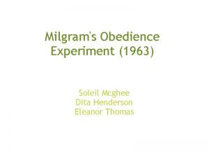 Milgrams Obedience Experiment 1963 Soleil Mcghee Dita Henderson