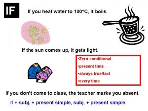 IF If you heat water to 100C it