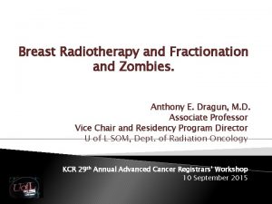 Breast Radiotherapy and Fractionation and Zombies Anthony E