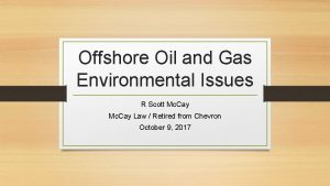 Offshore Oil and Gas Environmental Issues R Scott