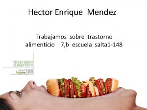 Hector Enrique Mendez Trabajamos sobre trastorno alimenticio 7