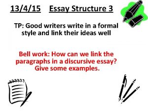 13415 Essay Structure 3 TP Good writers write