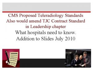 CMS Proposed Teleradiology Standards Also would amend TJC