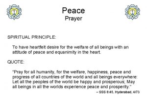 Peace Prayer SPIRITUAL PRINCIPLE To have heartfelt desire