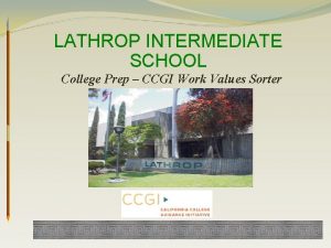 LATHROP INTERMEDIATE SCHOOL College Prep CCGI Work Values