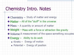 Chemistry Intro Notes Chemistry Study of matter and