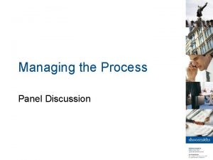 Managing the Process Panel Discussion Panel Nigel Thorne