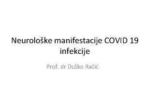 Neuroloke manifestacije COVID 19 infekcije Prof dr Duko