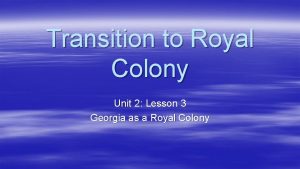 Transition to Royal Colony Unit 2 Lesson 3