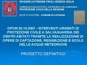 REGIONE AUTONOMA FRIULIVENEZIA GIULIA COMMISSARIO DELEGATO PER IL